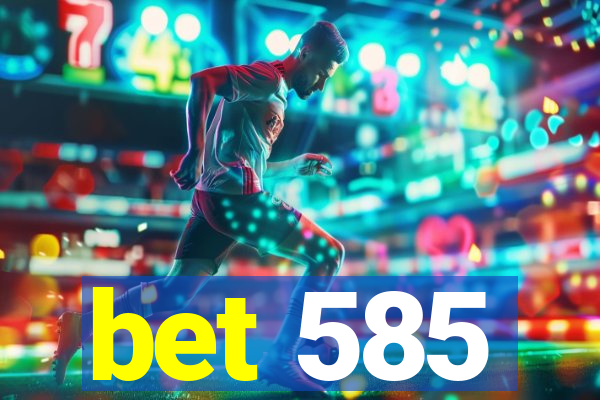 bet 585